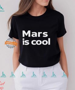 Mars Is Cool Shirt