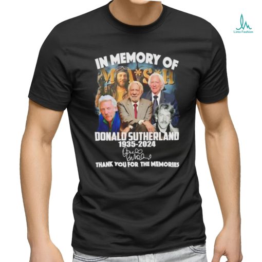 Mash in memory of Donald Sutherland 1935 2024 thank you for the memories shirt