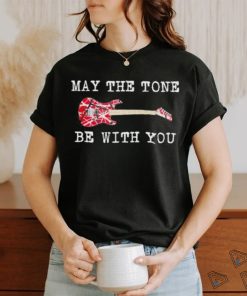 May The Tone Be With You Guitar Shirt