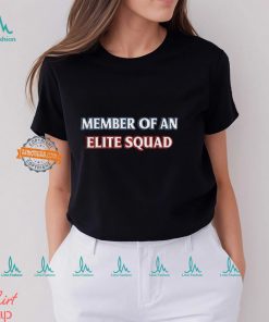 Member Of An Elite Squad Shirt