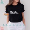 Truth Or Dare Has Anyone Else Died For You Shirt