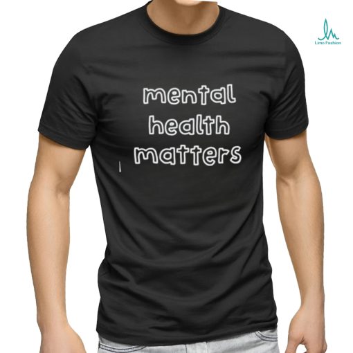 Mental Health Matters Shirts