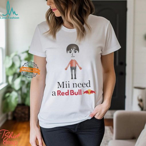 Mii Need A Red Bull Shirt