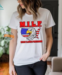 Milf Eagle Man I Love Freedom t shirt