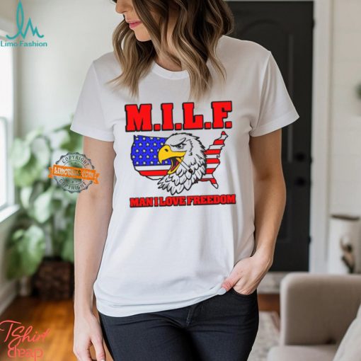 Milf Eagle Man I Love Freedom t shirt