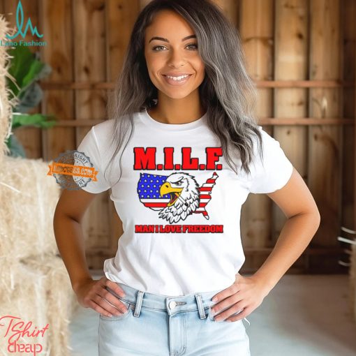 Milf Eagle Man I Love Freedom t shirt