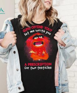 Muppet Animal Guns Offend You Let Me Write A Prescription For Two Testicles shirt