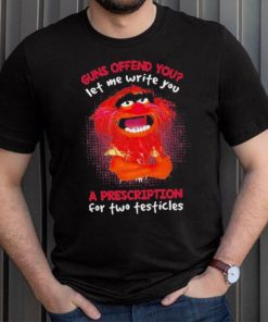 Muppet Animal Guns Offend You Let Me Write A Prescription For Two Testicles shirt