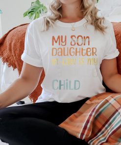 My Daughter In Law Is My Favorite Child Father's Day In Law T Shirt