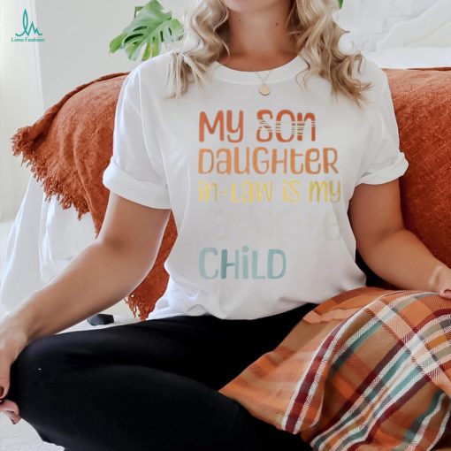 My Daughter In Law Is My Favorite Child Father’s Day In Law T Shirt