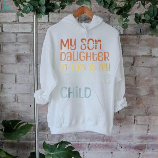 My Daughter In Law Is My Favorite Child Father’s Day In Law T Shirt