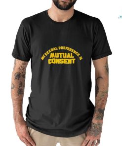 My Sexual Preference Is Mutual Consent Shirt, hoodie, sweater, long sleeve and tank top My Sexual Preference Is Mutual Consent Shirt