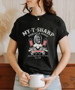 My T Sharp Barbershop And Shave Dks T shirt