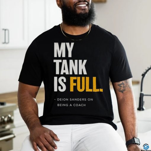 My Tank Is Full Deion Sanders Shirt