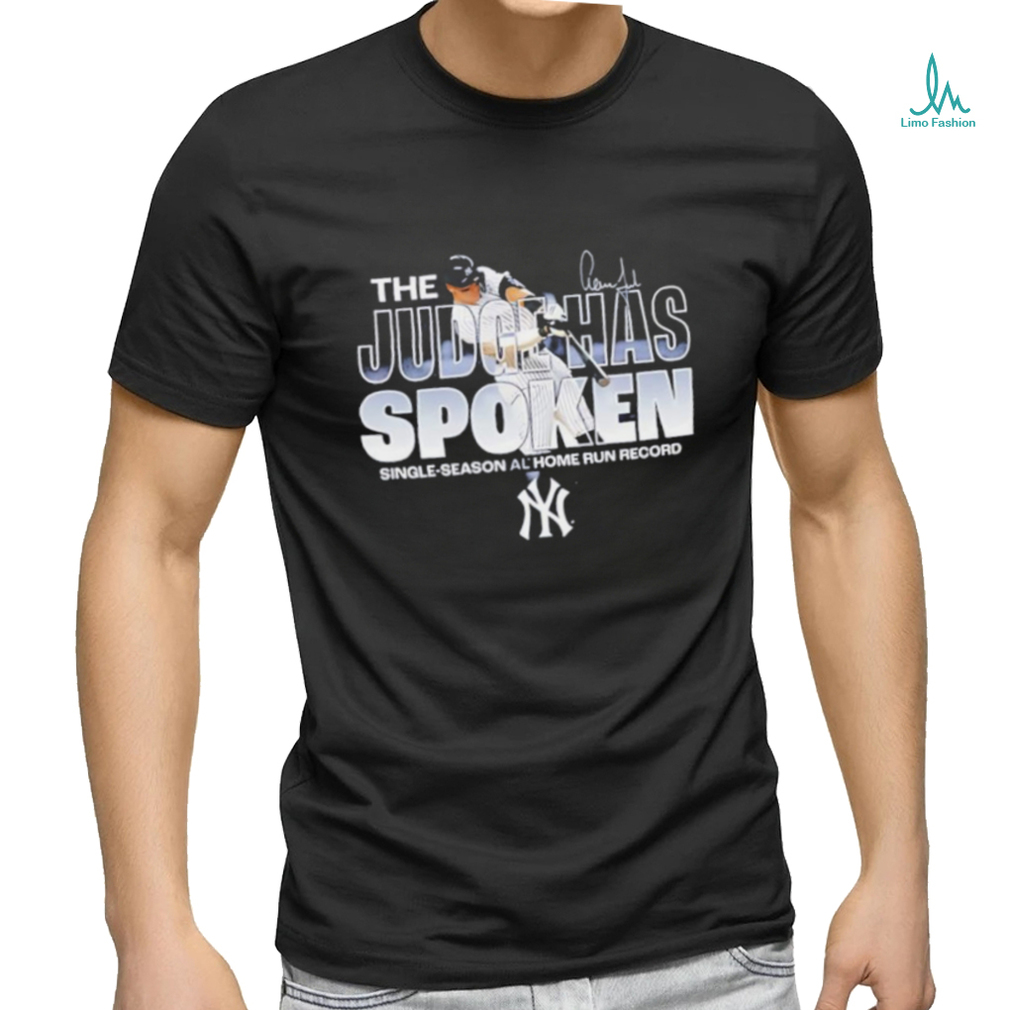 New York Yankees Aaron Judge the Judge Has spoken single season al home run record shirt New York Yankees Aaron Judge the Judge Has spoken single season al home run record shirt