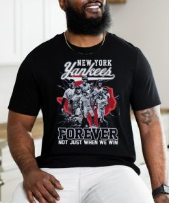 New York Yankees Forever Not Just When We Win T Shirt