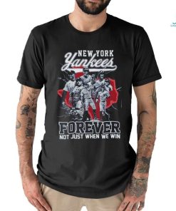 New York Yankees Forever Not Just When We Win T Shirt