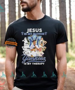New York Yankees Jesus Is My Savior Yankees Is My Therapy T Shirt