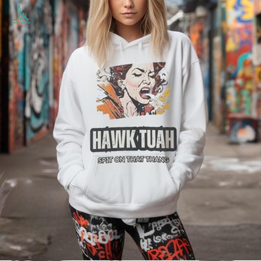 Nice Hawk Tuah Girl Spit On That Thang Shirt