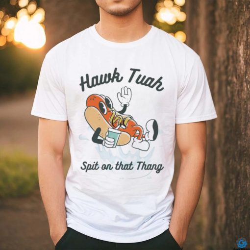 Nice Hot Dog Hawk Tuah Spit on that Thang Shirt