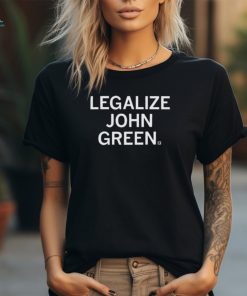 Nice Legalize john green shirt