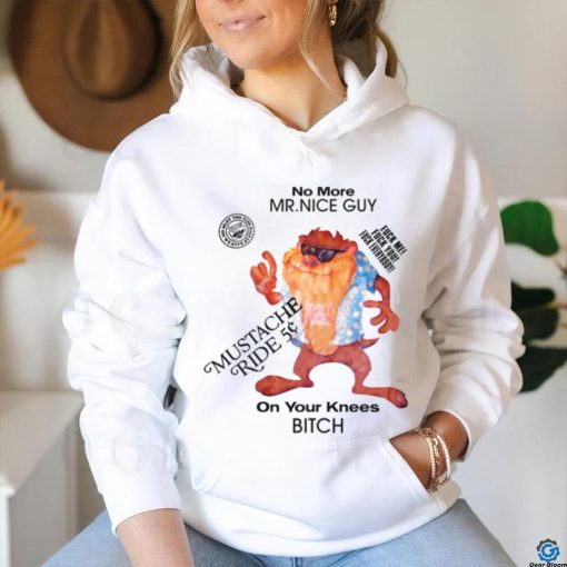 No More Mr Nice Guy On Your Knees Bitch Shirt