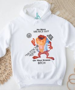 No More Mr Nice Guy On Your Knees Bitch Shirt