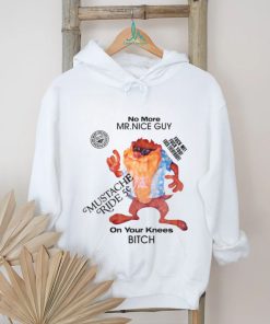 No More Mr Nice Guy On Your Knees Bitch Shirt