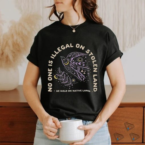 No one is illegal on stolen land we walk on native land shirt