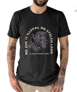 No one is illegal on stolen land we walk on native land shirt