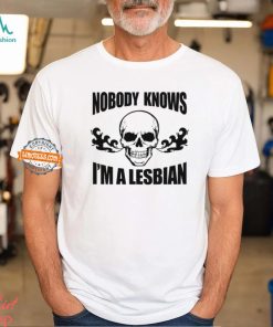 Nobody Knows I'm A Lesbian Shirt