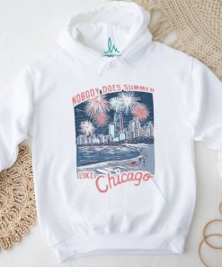 Nobody does summer like Chicago shirt