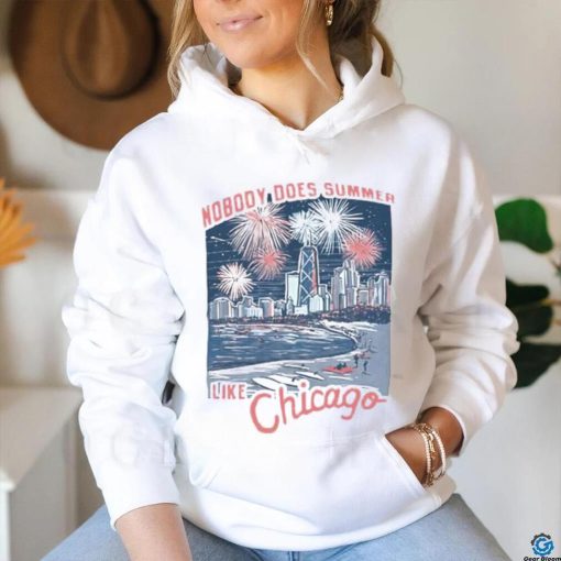 Nobody does summer like Chicago shirt