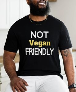 Not Vegan Friendly Shirt