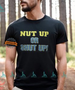 Nut Up or Shut Up Black T shirt