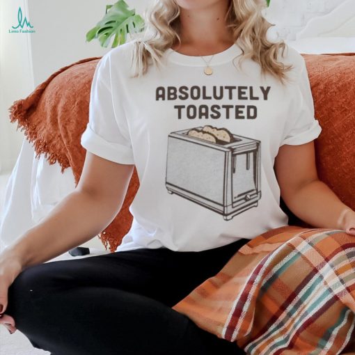 Official Absolutely Toasted Shirt