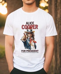 Official Alice cooper for president a troubled man for troubled times shirt
