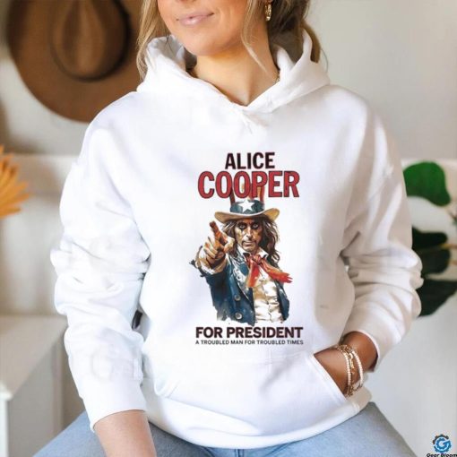 Official Alice cooper for president a troubled man for troubled times shirt