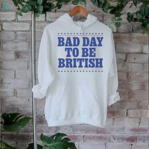 Official American Bad Day To Be British 2024 t shirt