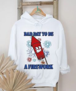 Official Bad Day To Be A Firework Shirt