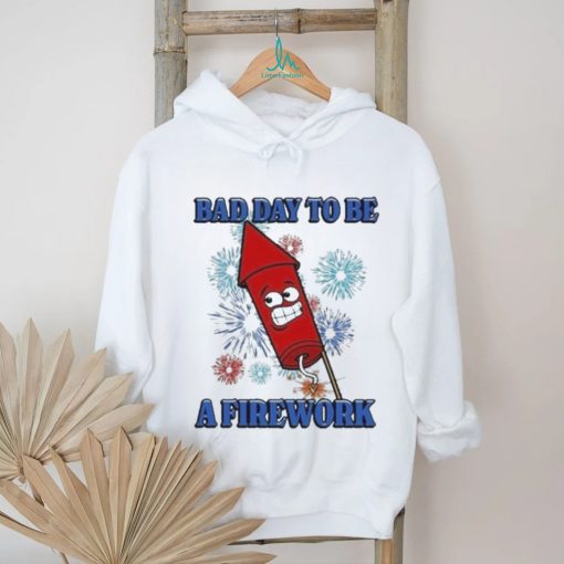 Official Bad Day To Be A Firework Shirt