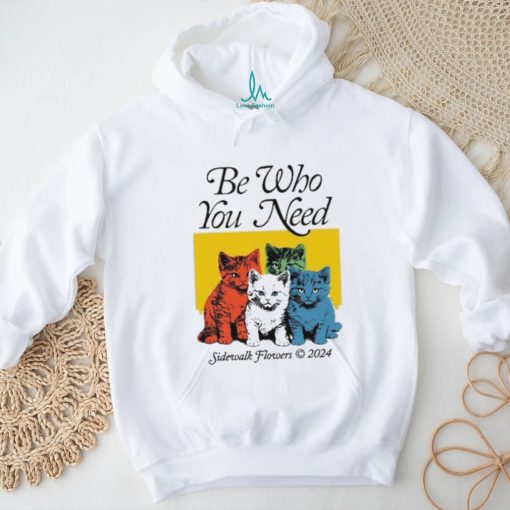 Official Be Who You Need Sidewalk Flowers 2024 Shirt