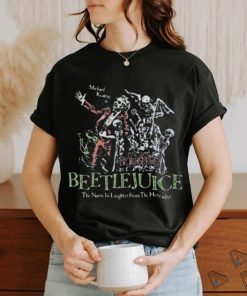 Official Beetlejuice Here Lies Betelgeuse Michael Keaton Is The Name In Laughter From The Hereafter Shirt