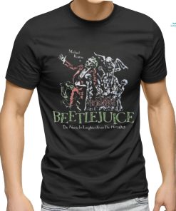 Official Beetlejuice Here Lies Betelgeuse Michael Keaton Is The Name In Laughter From The Hereafter Shirt