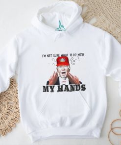 Official Biden I’m Not Sure What To Do With My Hands Shirt