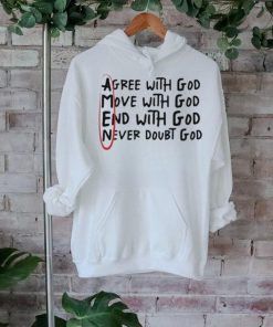 Official Big Jesus Christ Agree With God Move With God End With God Never Doubt God t shirt