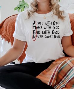 Official Big Jesus Christ Agree With God Move With God End With God Never Doubt God t shirt