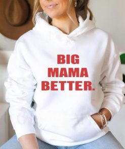 Official Big Mama Better shirt