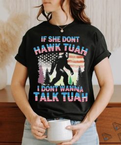 Official Bigfoot If She Don’t Hawk Tuah I Don’t Wanna Talk Tuah Shirt