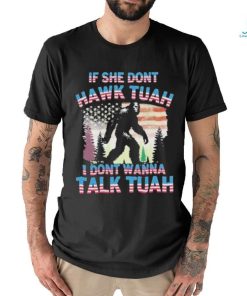 Official Bigfoot If She Don’t Hawk Tuah I Don’t Wanna Talk Tuah Shirt